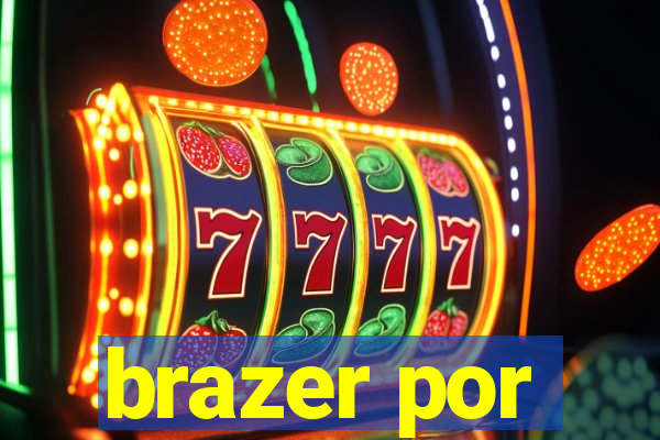 brazer por