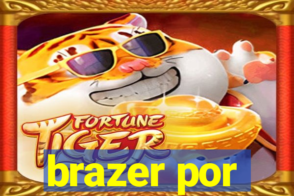 brazer por