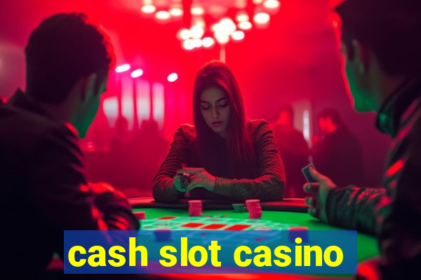 cash slot casino