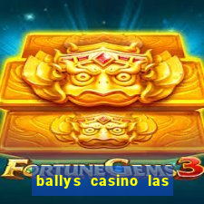 ballys casino las vegas nevada