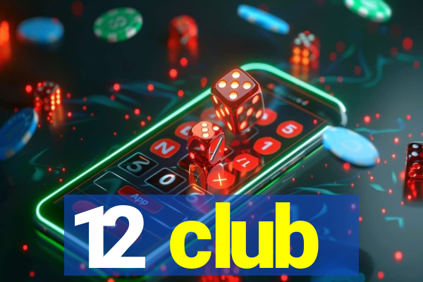 12 club