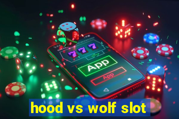 hood vs wolf slot