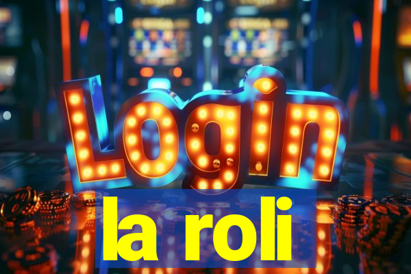 la roli