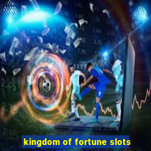 kingdom of fortune slots