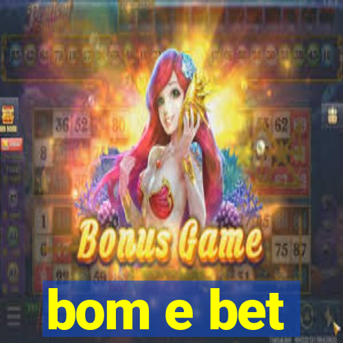 bom e bet