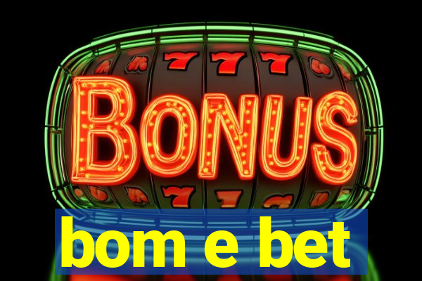 bom e bet