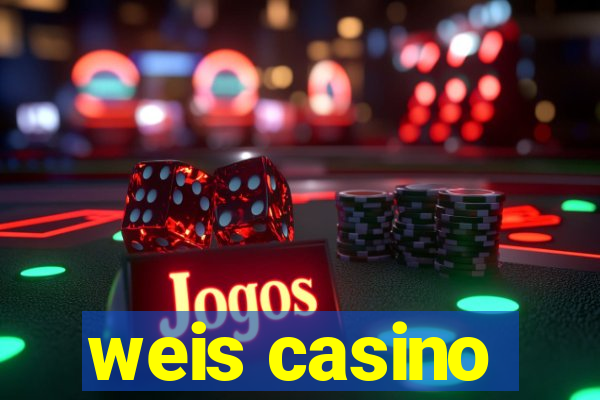 weis casino