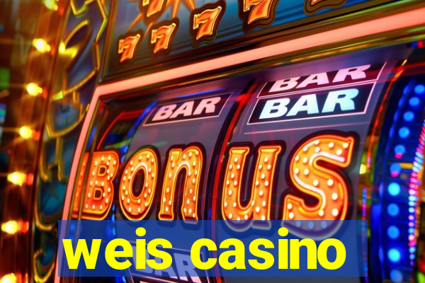 weis casino