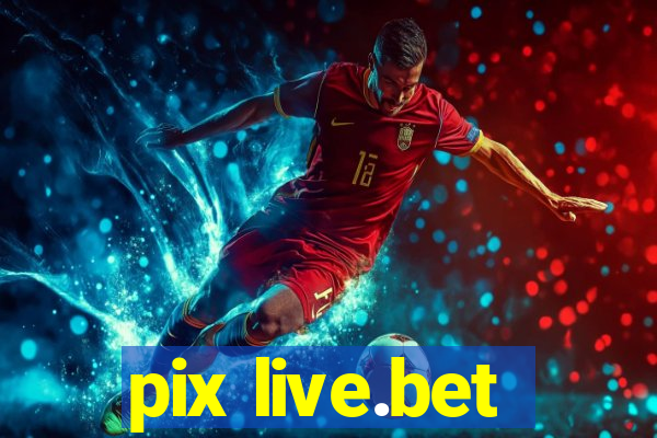 pix live.bet