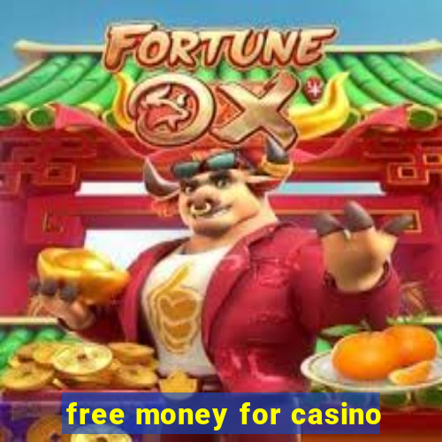 free money for casino