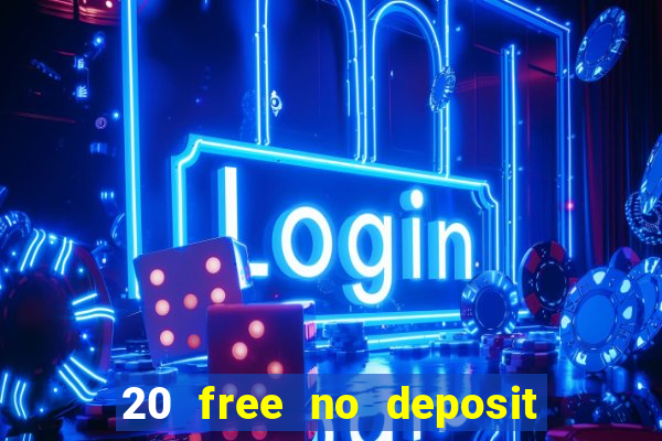 20 free no deposit casino 2017