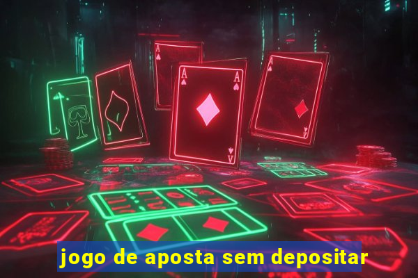 jogo de aposta sem depositar