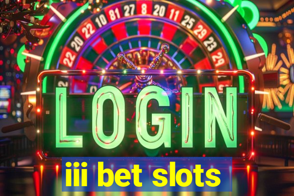 iii bet slots