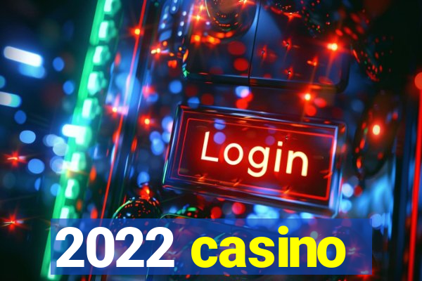 2022 casino