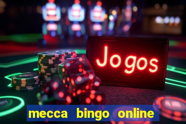 mecca bingo online slots games