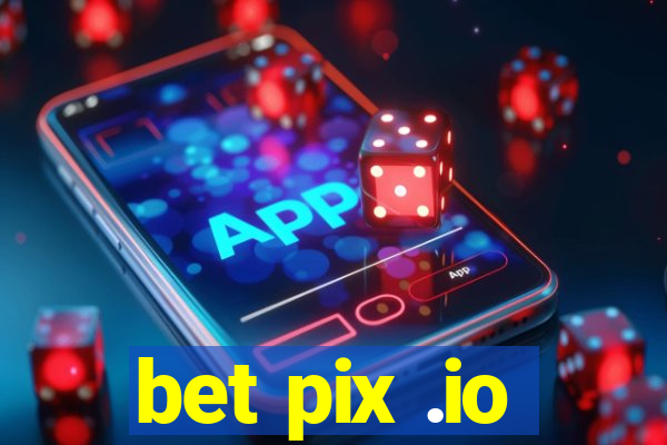 bet pix .io