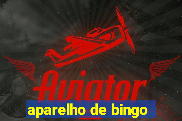 aparelho de bingo