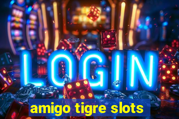 amigo tigre slots