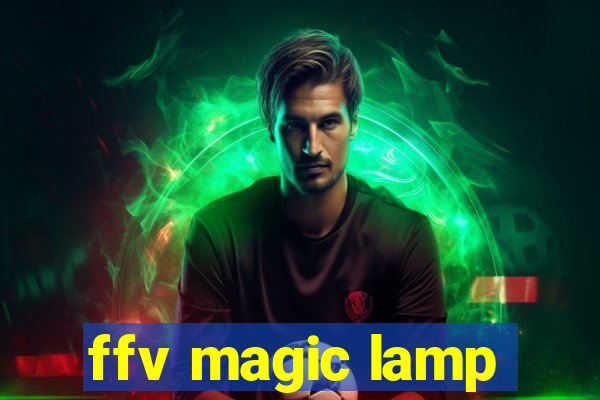 ffv magic lamp