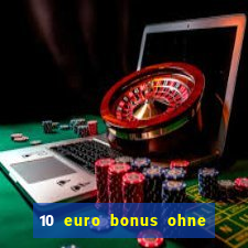 10 euro bonus ohne einzahlung casino 2024