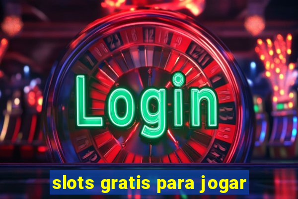 slots gratis para jogar