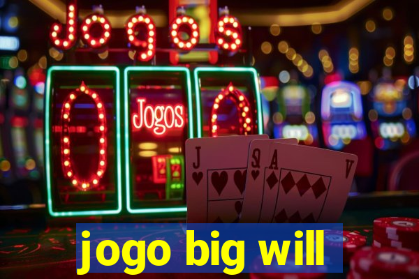 jogo big will