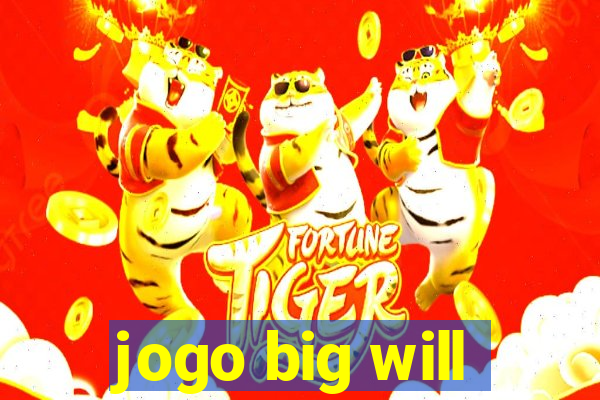 jogo big will