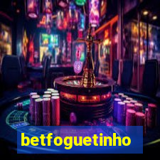 betfoguetinho