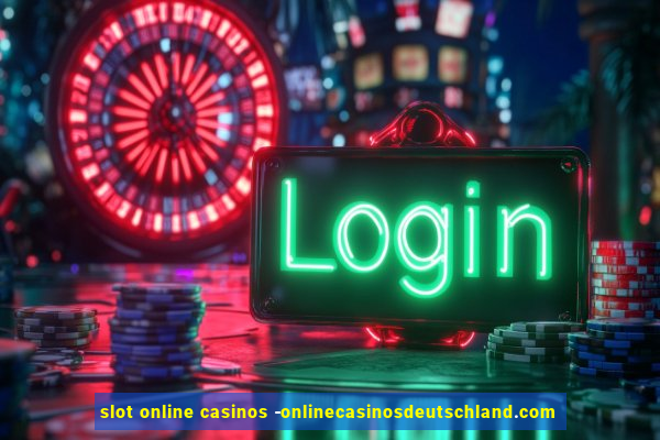 slot online casinos -onlinecasinosdeutschland.com