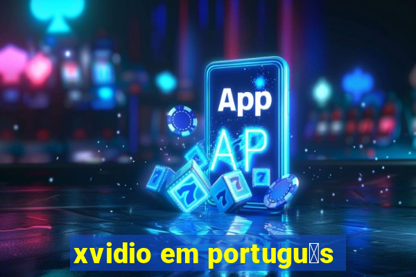 xvidio em portugu锚s