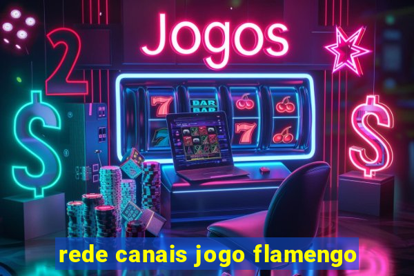 rede canais jogo flamengo