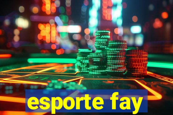 esporte fay