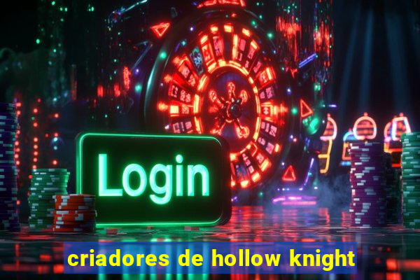 criadores de hollow knight