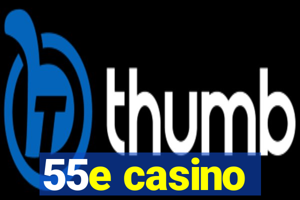 55e casino