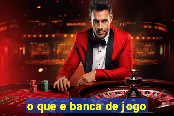 o que e banca de jogo