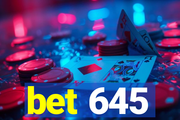 bet 645