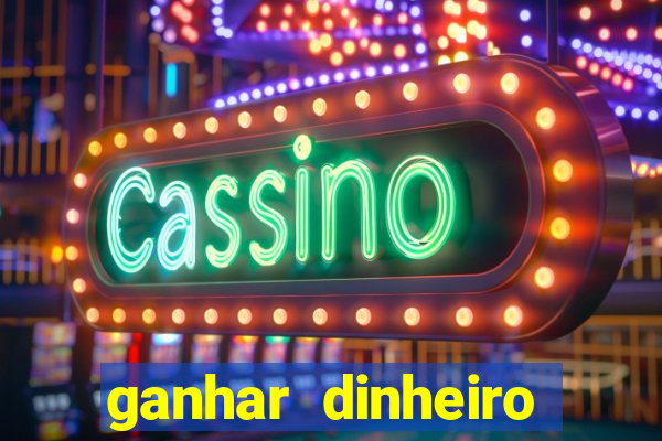 ganhar dinheiro para jogar