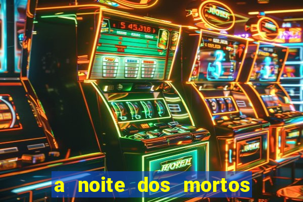 a noite dos mortos vivos 1990