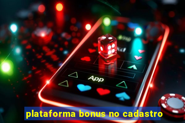 plataforma bonus no cadastro