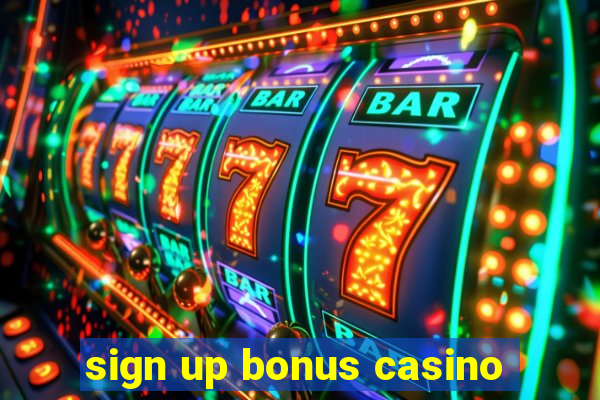 sign up bonus casino