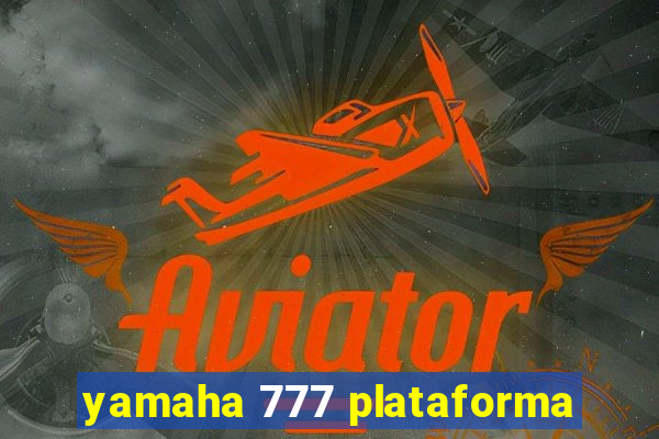 yamaha 777 plataforma