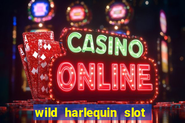 wild harlequin slot free play