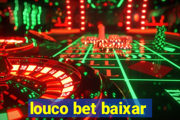 louco bet baixar