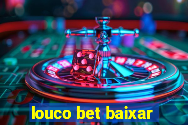 louco bet baixar