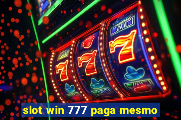 slot win 777 paga mesmo