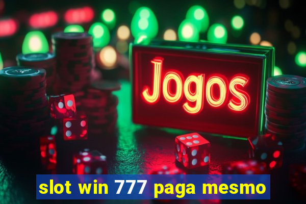 slot win 777 paga mesmo