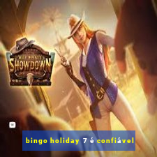 bingo holiday 7 é confiável