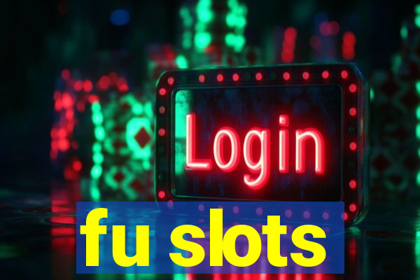 fu slots