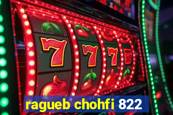 ragueb chohfi 822