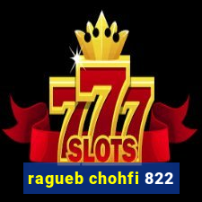 ragueb chohfi 822